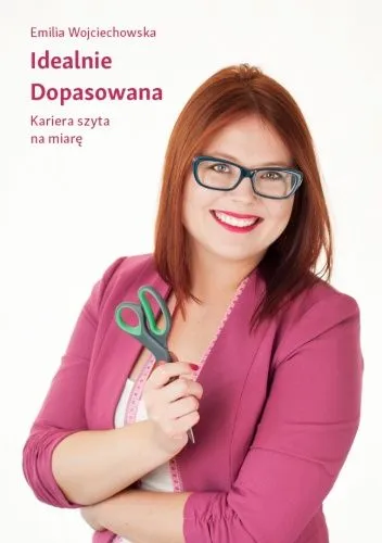 Idealnie Dopasowana — Emilia Wojciechowska