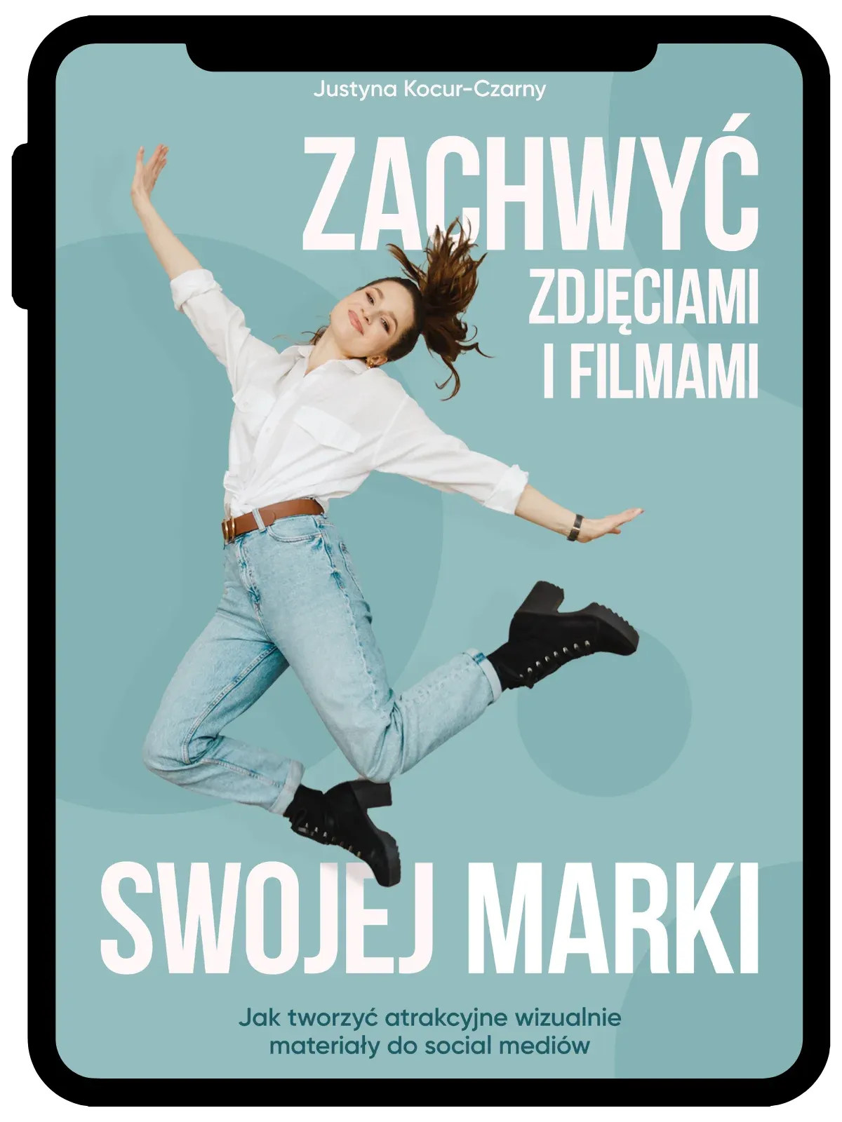 Zachwyć zdjęciami i filmami swojej marki — Justyna Kocur-Czarny