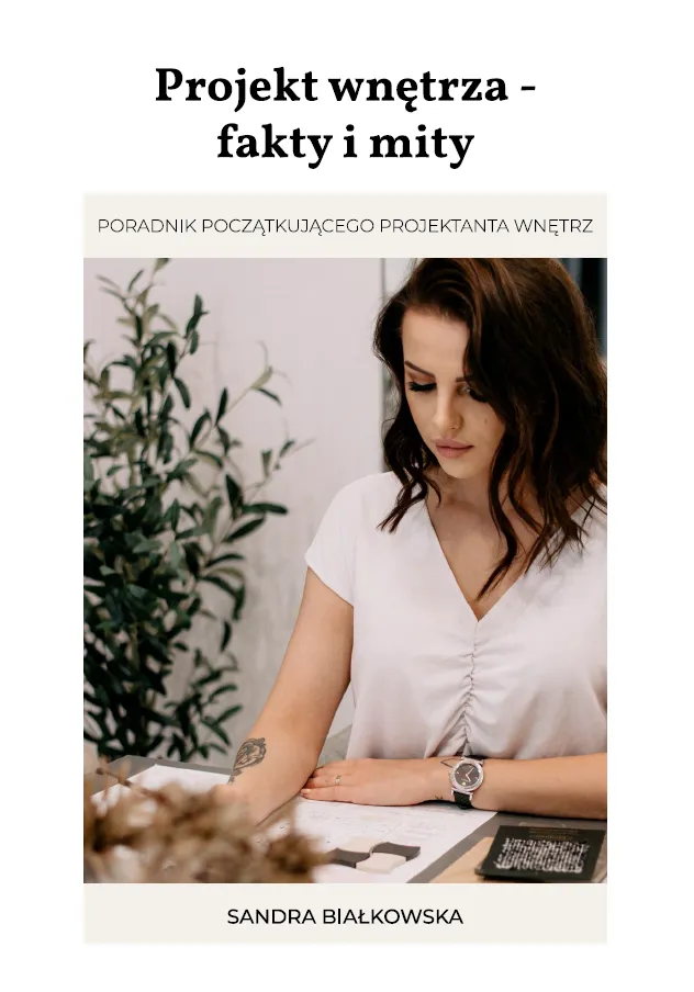 Projekt wnętrza — fakty i mity — Sandra Białkowska
