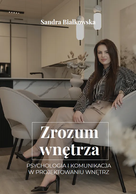 Zrozum wnętrza. Psychologia i komunikacja w projektowaniu wnętrz — Sandra Białkowska